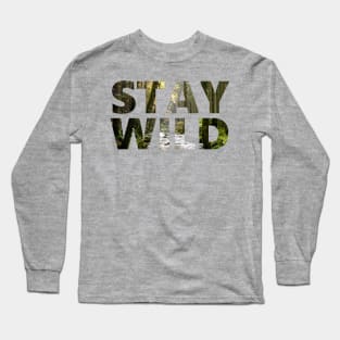 Stay Wild - Forest - Positive Mindset Long Sleeve T-Shirt